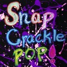 Snap Crackle POP!!!!