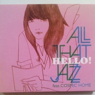 ALL THAT JAZZ HELLO! COSMiC HOME