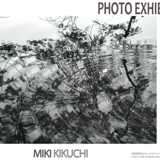 MIKI KIKUCHI PHOTO EXHIBITION　2019