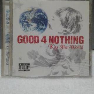 GOOD 4 NOTHING　KISS THE WORLD