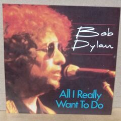 78 Bob Dylan ボブ・ディラン「All I Reall...