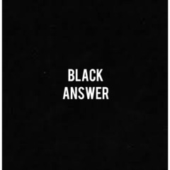 BLACK ANSWER