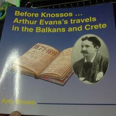 Before Knossos: Arthur Evans Tra...